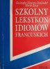 SZKOLNY LEKSYKON IDIOMÓW FRANCUSKICH - Christophe Fleureau-Dauloudet